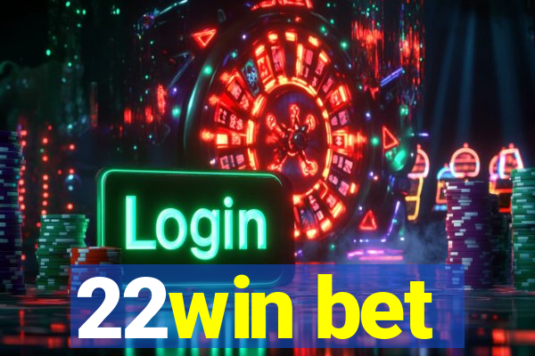 22win bet